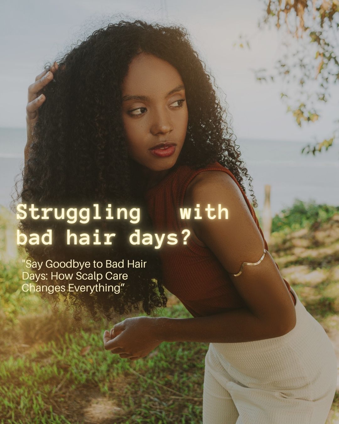 “Goodbye Bad Hair Days: How Scalp Care Changes Everything”